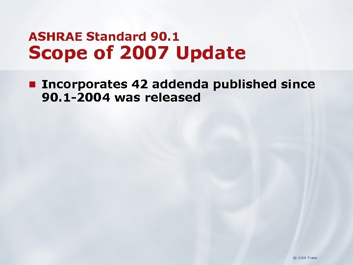 ASHRAE Standard 90. 1 Scope of 2007 Update n Incorporates 42 addenda published since