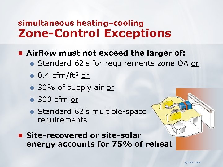simultaneous heating–cooling Zone-Control Exceptions n Airflow must not exceed the larger of: u Standard
