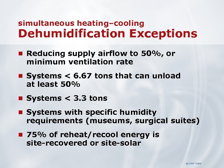 simultaneous heating–cooling Dehumidification Exceptions n Reducing supply airflow to 50%, or minimum ventilation rate