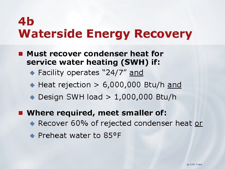4 b Waterside Energy Recovery n Must recover condenser heat for service water heating
