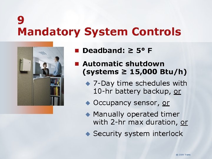 9 Mandatory System Controls n Deadband: ≥ 5° F n Automatic shutdown (systems ≥