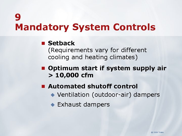 9 Mandatory System Controls n Setback (Requirements vary for different cooling and heating climates)