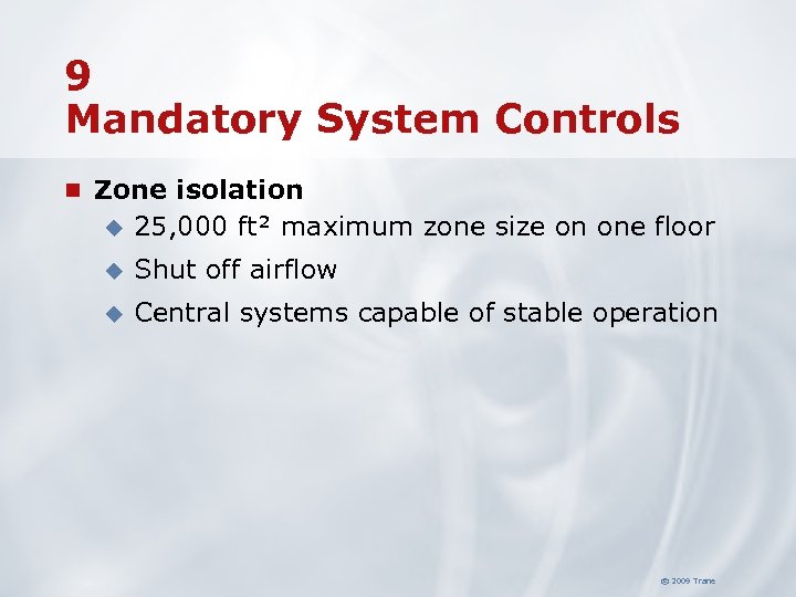 9 Mandatory System Controls n Zone isolation u 25, 000 ft² maximum zone size