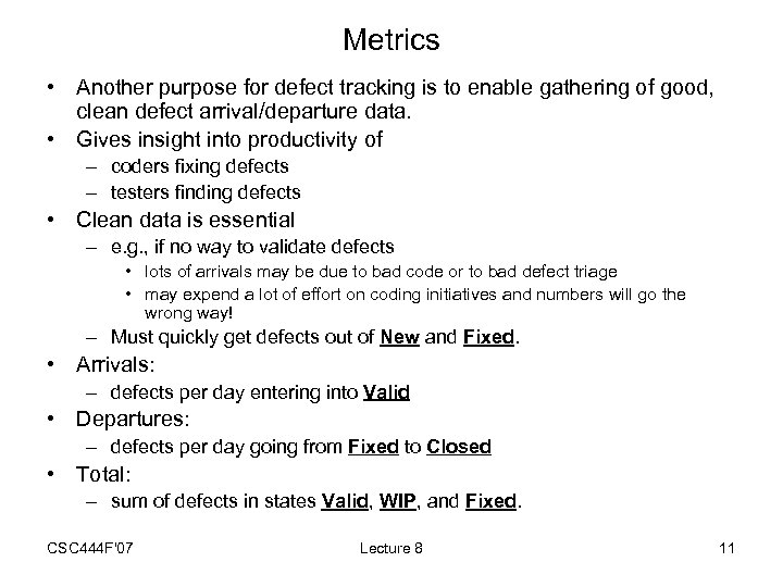 Metrics • Another purpose for defect tracking is to enable gathering of good, clean