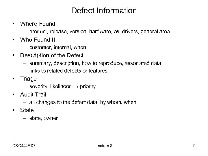 Defect Information • Where Found – product, release, version, hardware, os, drivers, general area