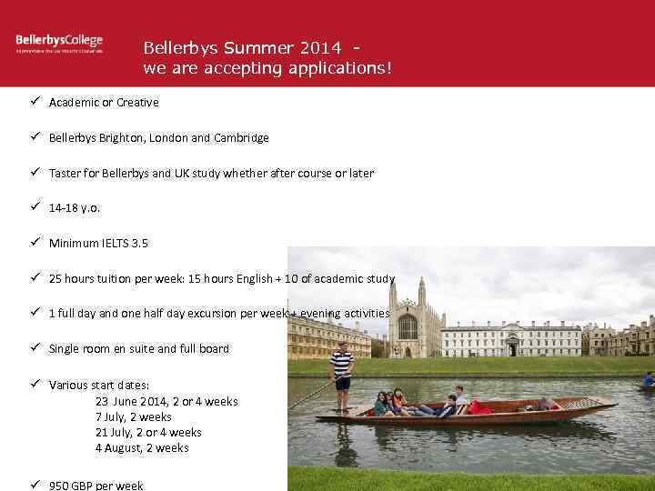 Bellerbys Summer 2014 we are accepting applications! ü Academic or Creative ü Bellerbys Brighton,