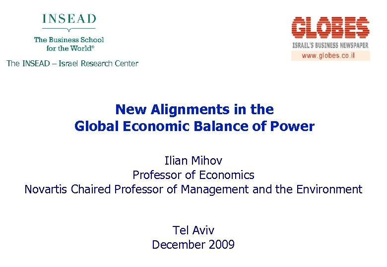 The INSEAD – Israel Research Center New Alignments in the Global Economic Balance of