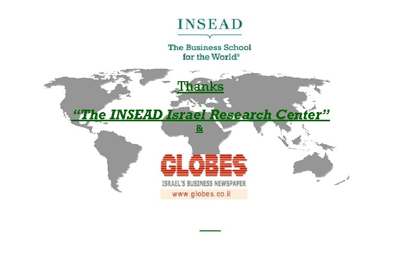 Thanks “The INSEAD Israel Research Center” & 