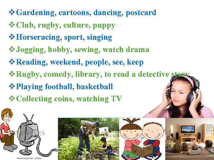 v Gardening, cartoons, dancing, postcard v Club, rugby, culture, puppy v Horseracing, sport, singing