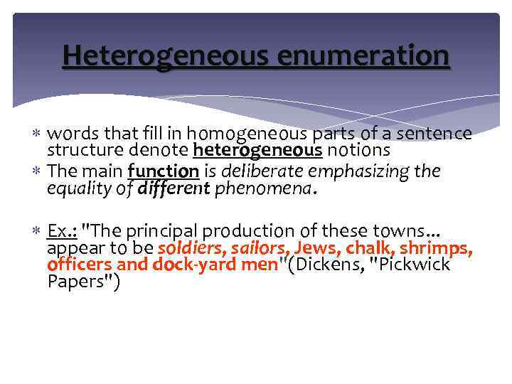 Heterogeneous enumeration words that fill in homogeneous parts of a sentence structure denote heterogeneous