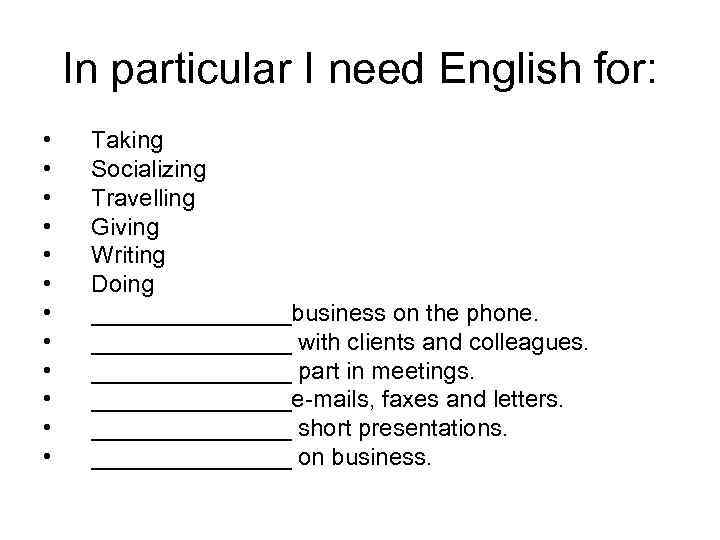 In particular I need English for: • • • Taking Socializing Travelling Giving Writing