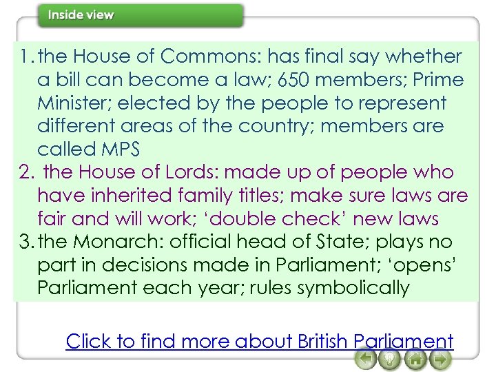 1. the House of Commons: has final say whether a bill can become a