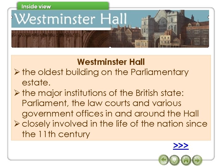 Westminster Hall Ø the oldest building on the Parliamentary estate. Ø the major institutions