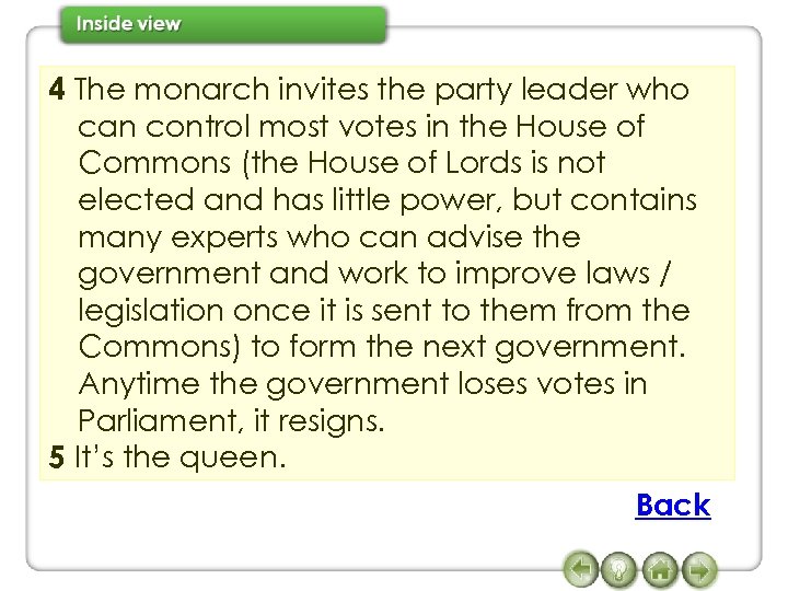 4 The monarch invites the party leader who can control most votes in the