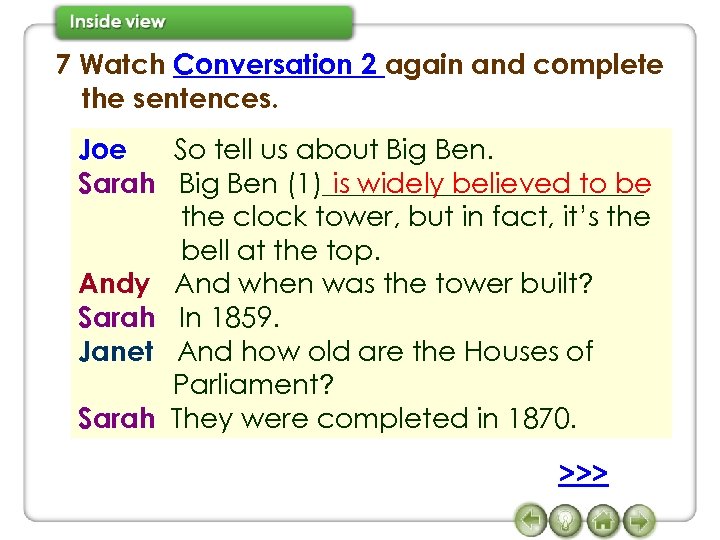 7 Watch Conversation 2 again and complete the sentences. Joe So tell us about