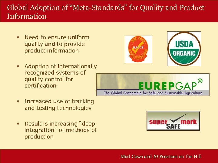 Global Adoption of “Meta-Standards” for Quality and Product Information • Need to ensure uniform