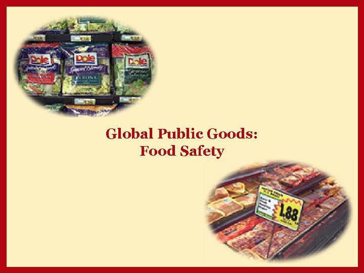 Global Public Goods: Food Safety 