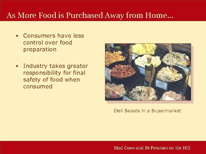 As More Food is Purchased Away from Home… • Consumers have less control over