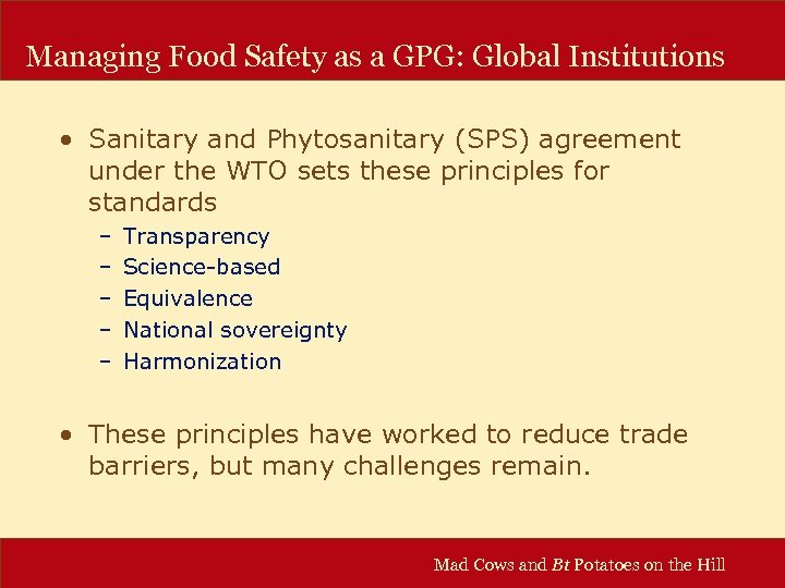 Managing Food Safety as a GPG: Global Institutions • Sanitary and Phytosanitary (SPS) agreement