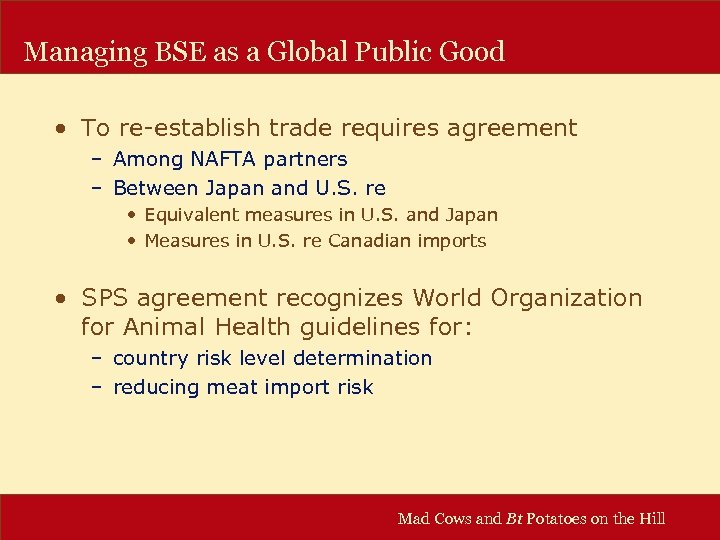 Managing BSE as a Global Public Good • To re-establish trade requires agreement –