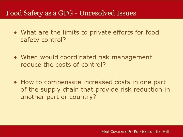 Food Safety as a GPG - Unresolved Issues • What are the limits to