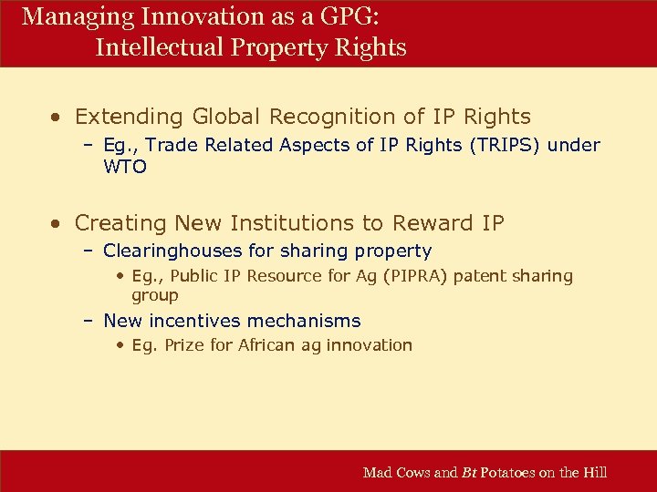 Managing Innovation as a GPG: Intellectual Property Rights • Extending Global Recognition of IP