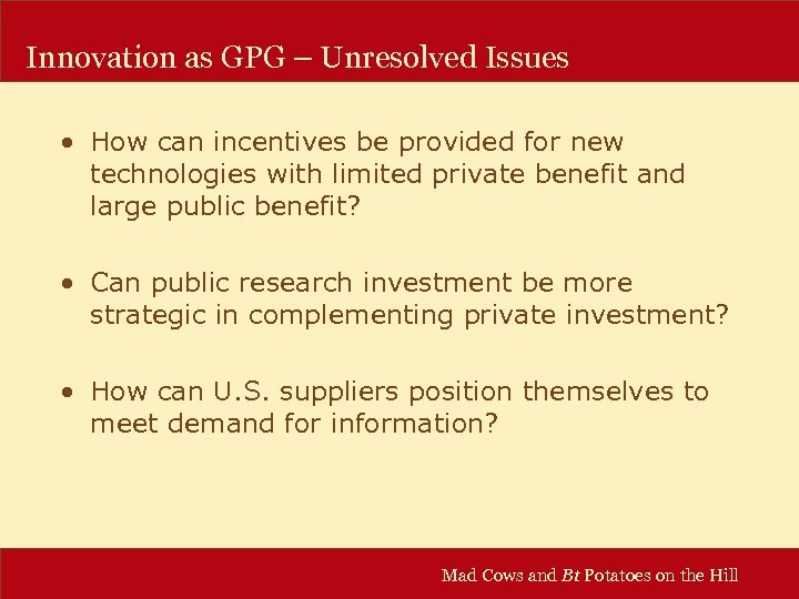 Innovation as GPG – Unresolved Issues • How can incentives be provided for new