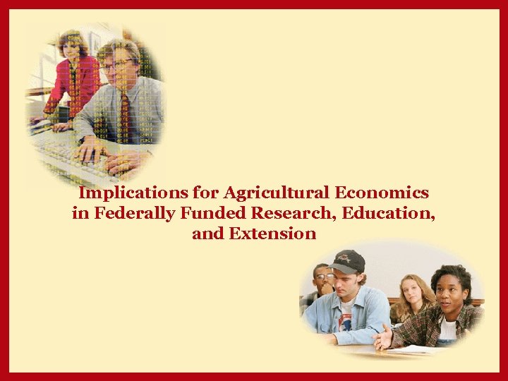 Implications for Agricultural Economics in Federally Funded Research, Education, and Extension 