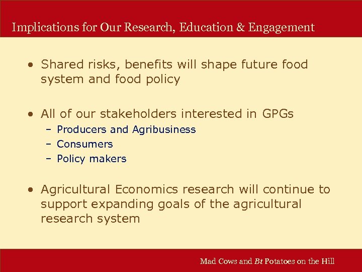 Implications for Our Research, Education & Engagement • Shared risks, benefits will shape future