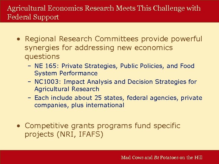 Agricultural Economics Research Meets This Challenge with Federal Support • Regional Research Committees provide