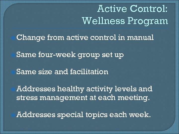 Active Control: Wellness Program Change from active control in manual Same four-week group set