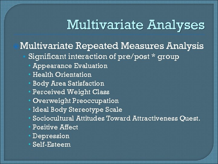 Multivariate Analyses Multivariate Repeated Measures Analysis • Significant interaction of pre/post * group Appearance