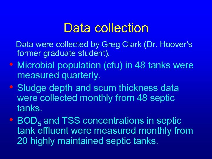 Data collection • • • Data were collected by Greg Clark (Dr. Hoover’s former