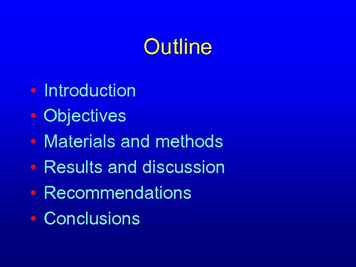 Outline • • • Introduction Objectives Materials and methods Results and discussion Recommendations Conclusions
