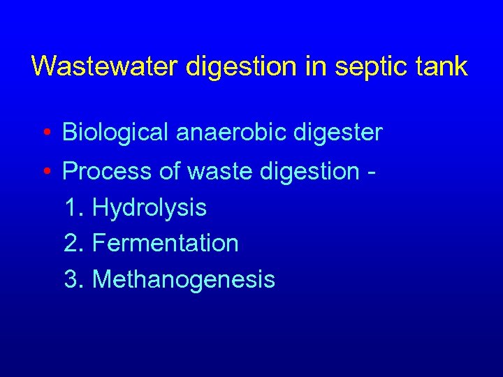 Wastewater digestion in septic tank • Biological anaerobic digester • Process of waste digestion