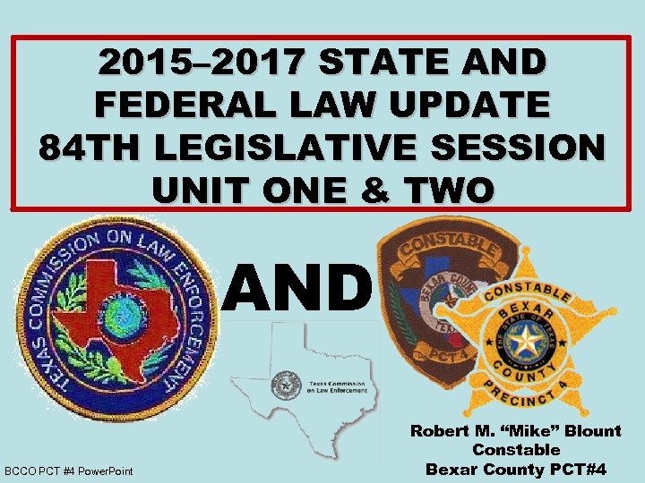 2015– 2017 STATE AND FEDERAL LAW UPDATE 84 TH LEGISLATIVE SESSION UNIT ONE &