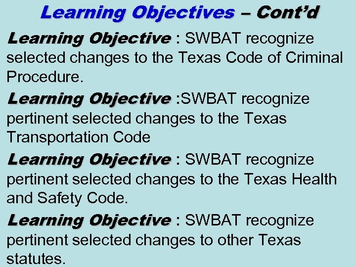 Learning Objectives – Cont’d Learning Objective : SWBAT recognize selected changes to the Texas