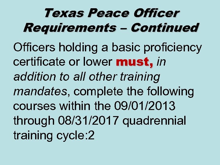 Texas Peace Officer Requirements – Continued Officers holding a basic proficiency certificate or lower