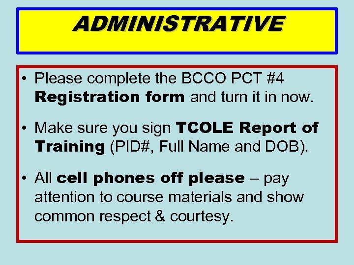 ADMINISTRATIVE • Please complete the BCCO PCT #4 Registration form and turn it in