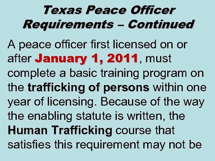 Texas Peace Officer Requirements – Continued A peace officer first licensed on or after