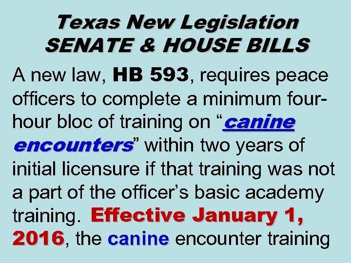 Texas New Legislation SENATE & HOUSE BILLS A new law, HB 593, requires peace