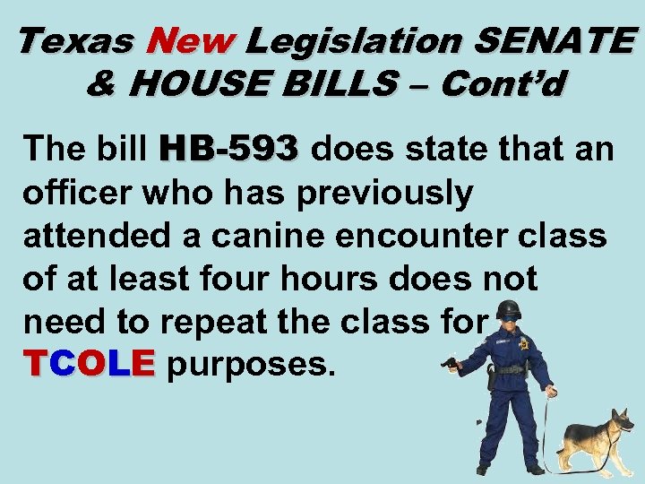 Texas New Legislation SENATE & HOUSE BILLS – Cont’d The bill HB-593 does state