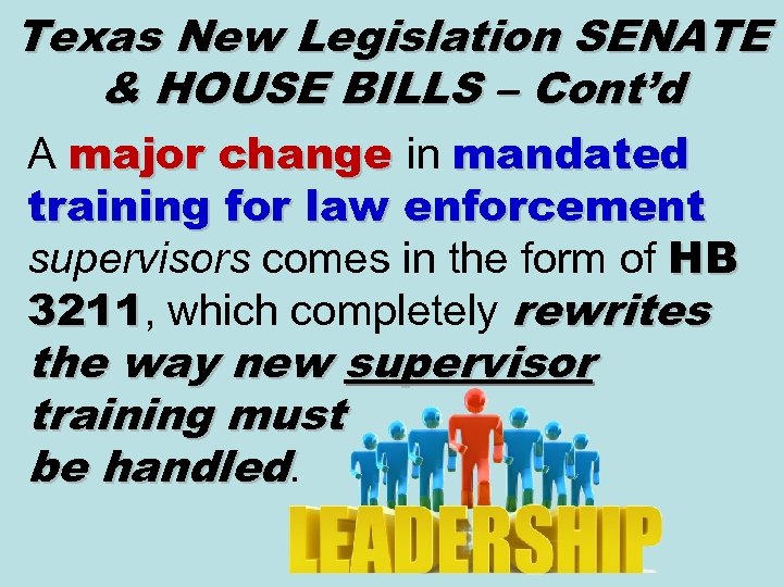 Texas New Legislation SENATE & HOUSE BILLS – Cont’d A major change in mandated