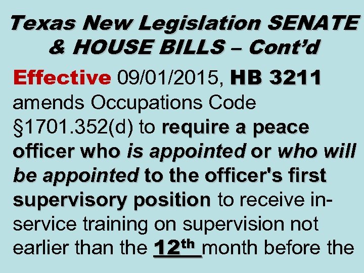 Texas New Legislation SENATE & HOUSE BILLS – Cont’d Effective 09/01/2015, HB 3211 amends