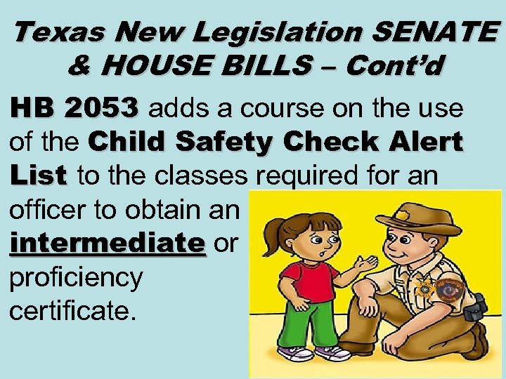 Texas New Legislation SENATE & HOUSE BILLS – Cont’d HB 2053 adds a course