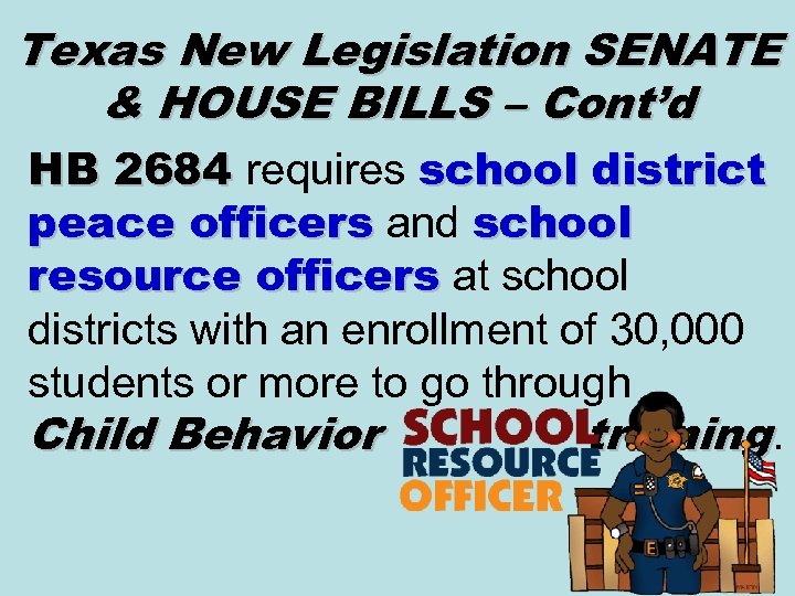 Texas New Legislation SENATE & HOUSE BILLS – Cont’d HB 2684 requires school district