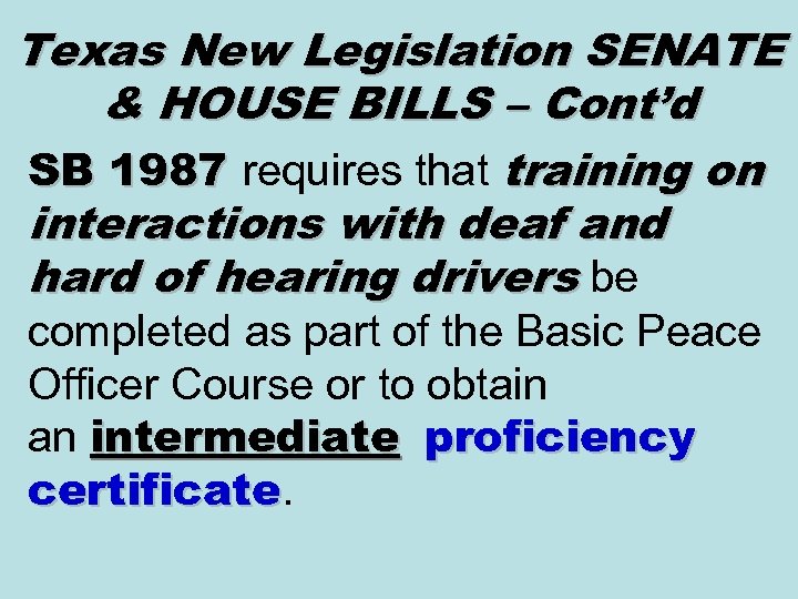 Texas New Legislation SENATE & HOUSE BILLS – Cont’d SB 1987 requires that training