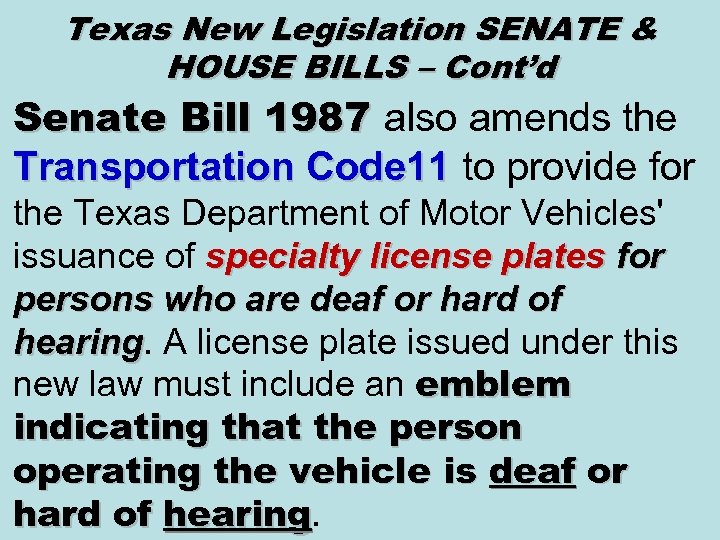 Texas New Legislation SENATE & HOUSE BILLS – Cont’d Senate Bill 1987 also amends