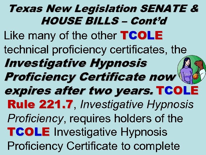 Texas New Legislation SENATE & HOUSE BILLS – Cont’d Like many of the other