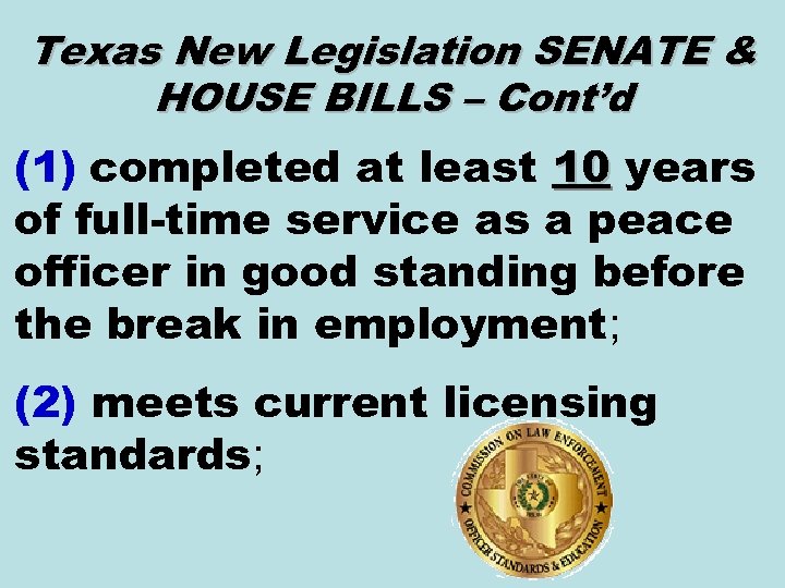 Texas New Legislation SENATE & HOUSE BILLS – Cont’d (1) completed at least 10